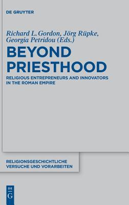 Download Beyond Priesthood: Religious Entrepreneurs and Innovators in the Roman Empire - Georgia Petridou file in ePub