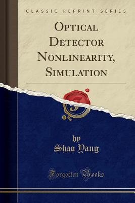 Full Download Optical Detector Nonlinearity, Simulation (Classic Reprint) - Shao Yang | ePub