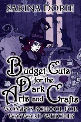 Download Budget Cuts for the Dark Arts and Crafts: A Cozy Witch Mystery - Sarina Dorie | PDF