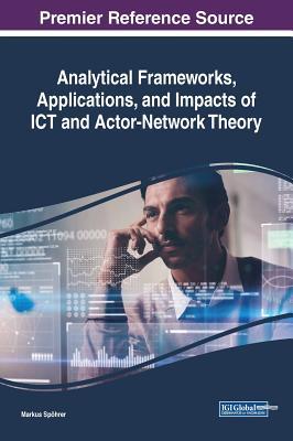 Read Analytical Frameworks, Applications, and Impacts of ICT and Actor-Network Theory - Markus Speohrer file in ePub