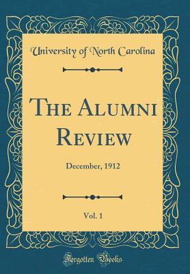 Download The Alumni Review, Vol. 1: December, 1912 (Classic Reprint) - University of North Carolina | PDF
