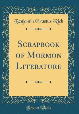 Read Online Scrapbook of Mormon Literature (Classic Reprint) - Benjamin Erastus Rich file in ePub