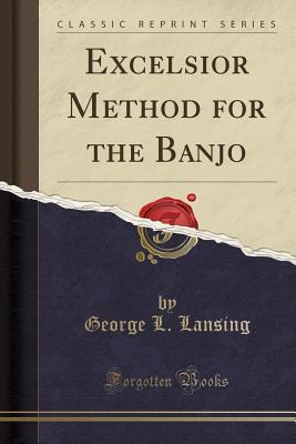 Read Excelsior Method for the Banjo (Classic Reprint) - George L Lansing file in ePub