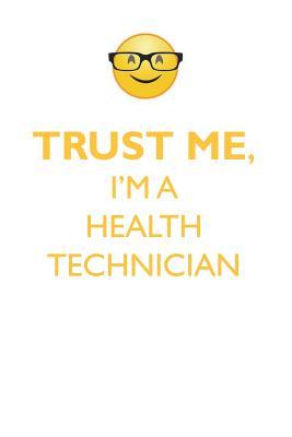 Read Online TRUST ME, I'M A HEALTH TECHNICIAN AFFIRMATIONS WORKBOOK Positive Affirmations Workbook. Includes: Mentoring Questions, Guidance, Supporting You. - Affirmations World file in ePub