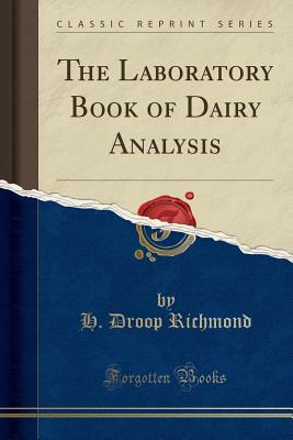 Download The Laboratory Book of Dairy Analysis (Classic Reprint) - Henry Droop Richmond | PDF