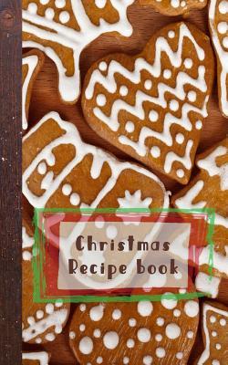 Read Online Christmas Recipe Book: A Christmas Cookie Recipe Book - Cookbook Journal of Your All Your Christmas Food Experiments -  file in PDF