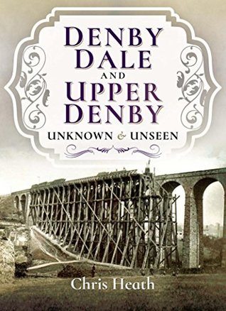 Read Denby Dale and Upper Denby: Unknown and Unseen - Chris Heath file in ePub