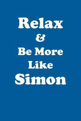 Read Online Relax & Be More Like Simon Affirmations Workbook Positive Affirmations Workbook Includes: Mentoring Questions, Guidance, Supporting You - Affirmations World | ePub