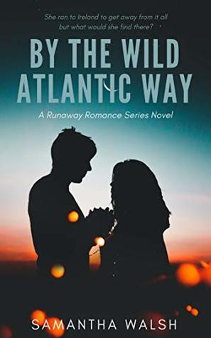 Read Online By The Wild Atlantic Way (The Runaway Romance Series Book 1) - Samantha Walsh file in ePub