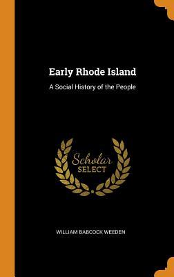 Download Early Rhode Island: A Social History of the People - William Babcock Weeden | ePub