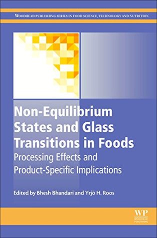 Download Non-Equilibrium States and Glass Transitions in Foods: Processing Effects and Product-Specific Implications - Bhesh Bhandari | PDF