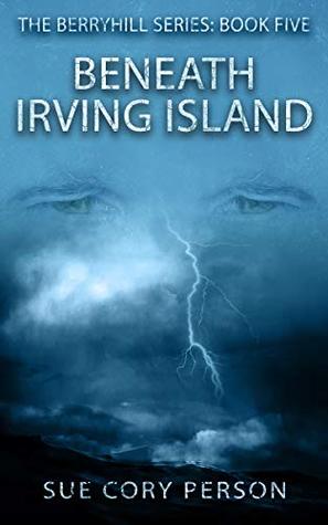 Full Download Beneath Irving Island (Berryhill Mountain series Book 5) - Sue Cory Person file in PDF