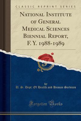 Read National Institute of General Medical Sciences Biennial Report, F. Y. 1988-1989 (Classic Reprint) - U.S. Department of Health and Human Services | ePub