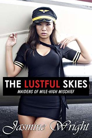 Full Download The Lustful Skies: Maidens of Mile-High Mischief - Jasmine Wright | ePub
