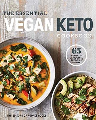 Full Download The Essential Vegan Keto Cookbook: 65 Healthy & Delicious Plant-Based Ketogenic Recipes: A Keto Diet Cookbook - Editors of Rodale Books | PDF