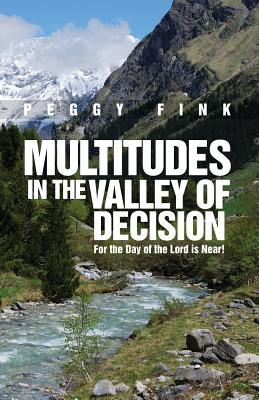 Read Multitudes in the Valley of Decision: For the Day of Yahweh Is Near in the Valley of Decision. - Peggy J Fink | ePub