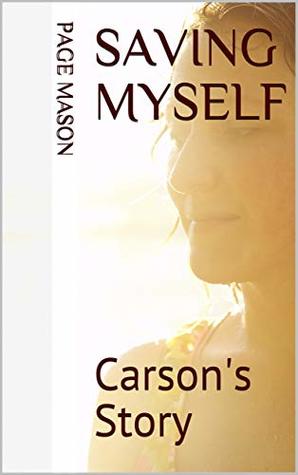 Read Online Saving Myself: Carson's Story (Something Worth Saving) - Page Mason file in PDF