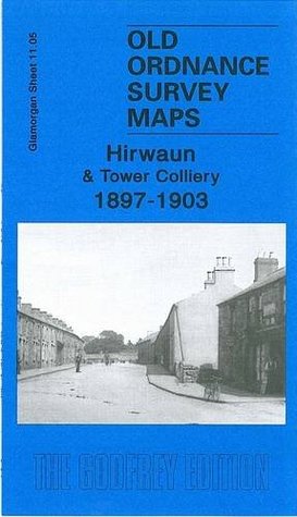 Download Hirwaun and Tower Colliery 1897-1903: Glamorgan Sheet 11.05 (Old Ordnance Survey Maps of Glamorgan) - Derrick Pratt | PDF