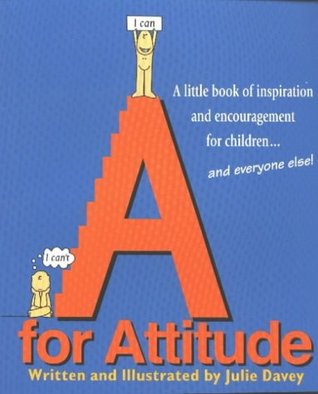 Download A for Attitude: A Little Book of Inspiration and Encouragement for Children And Everyone Else - Julie Davey file in PDF