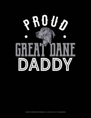 Download Proud Great Dane Daddy: Graph Paper Notebook - 0.25 Inch (1/4) Squares -  | ePub