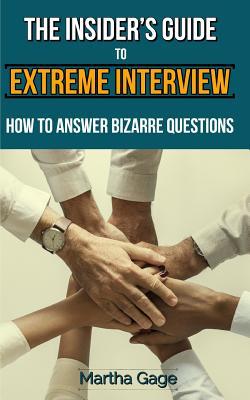 Download The Insider's Guide to Extreme Interview: How to Answer Bizarre Questions - Martha Gage file in PDF