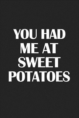 Read Online You Had Me at Sweet Potatoes: A 6x9 Inch Matte Softcover Journal Notebook with 120 Blank Lined Pages -  file in PDF