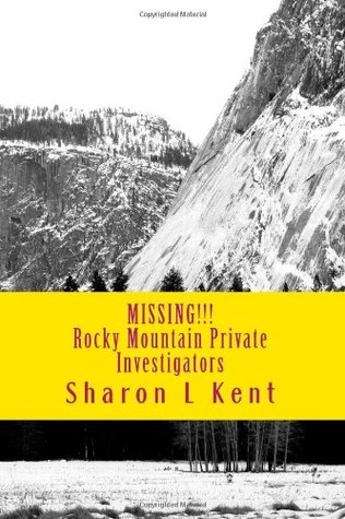 Read Online Missing!: Rocky Mountain Private Investigators (Volume 5) - Sharon L Kent | PDF