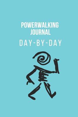 Read Online Power Walking Log: Day-By-Day Journal: Walking Training Journal 102 Pages (6x9) Tracks Duration, Distance, Pace, Route Location, Pace Chart - Power Workout Journals file in ePub