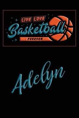 Download Live Love Basketball Forever Adelynn: Lined Journal College Ruled Notebook Composition Book Diary - Mark Baldridge file in ePub