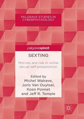 Read Sexting: Motives and Risk in Online Sexual Self-Presentation - Michel Walrave | ePub