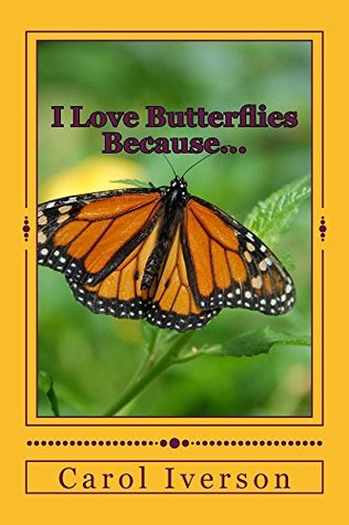 Read I Love Butterflies Because (I Love Insects Because Book 1) - Carol Iverson file in PDF
