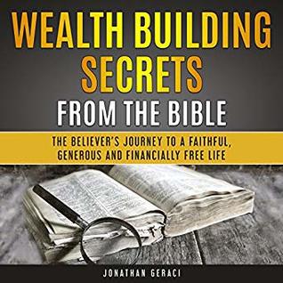 Download Wealth Building Secrets from the Bible: The Believer's Journey to a Faithful, Generous, and Financially Free Life - Jonathan Geraci | PDF