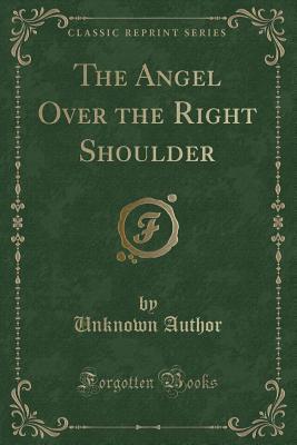 Read Online The Angel Over the Right Shoulder (Classic Reprint) - Unknown file in ePub