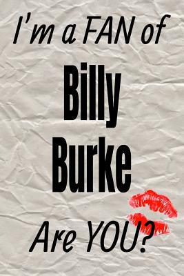 Download I'm a Fan of Billy Burke Are You? Creative Writing Lined Journal: Promoting Fandom and Creativity Through JournalingOne Day at a Time -  | PDF