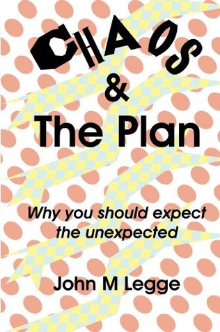 Full Download Chaos and the plan: why you should expect the unexpected - John Legge file in ePub