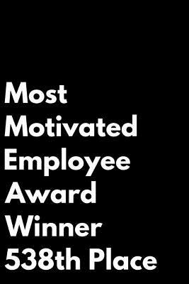 Read Online Most Motivated Employee Award Winner 538th Place: 110-Page Blank Lined Journal Funny Office Award Great for Coworker, Boss, Manager, Employee Gag Gift Idea - Kudos Media Press file in ePub