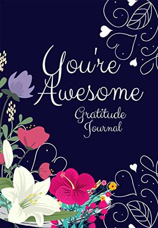 Read Gratitude Journal, reflection journal, self help journal for Teens and young adults for women and girls: You're Awesome - Funtown Creations file in PDF