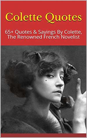 Download Colette Quotes: 65 Quotes & Sayings By Colette, The Renowned French Novelist - Audrey file in PDF