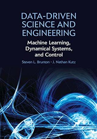 Full Download Data-Driven Science and Engineering: Machine Learning, Dynamical Systems, and Control - Steven L Brunton file in ePub