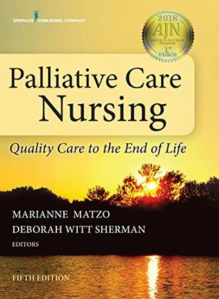 Full Download Palliative Care Nursing: Quality Care to the End of Life, Fifth Edition - Marianne, PhD, APRN-CNP, FPCN, FAAN Matzo file in PDF