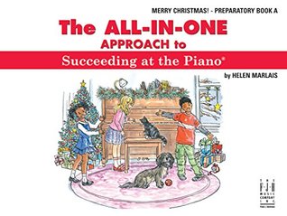 Read Online All-in-One Approach to Succeeding at the Piano Merry Christmas! Preparatory Book A - Helen Marlais | ePub