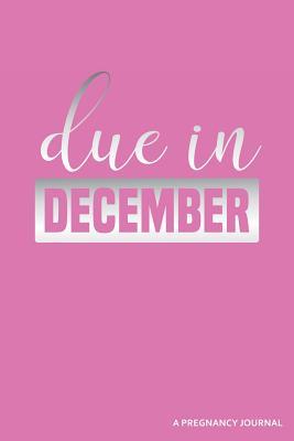 Download Due in December a Pregnancy Journal: Blank Lined Journal -  file in PDF