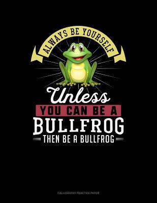 Read Always Be Yourself Unless You Can Be a Bullfrog Then Be a Bullfrog: 6 Columns Columnar Pad -  | PDF