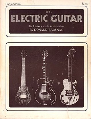 Full Download The Electric Guitar: Its History and Construction - Donald Brosnac | PDF