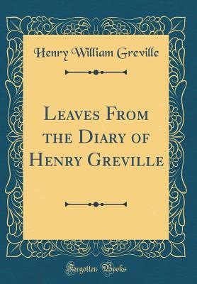 Read Leaves from the Diary of Henry Greville (Classic Reprint) - Henry William Greville | ePub