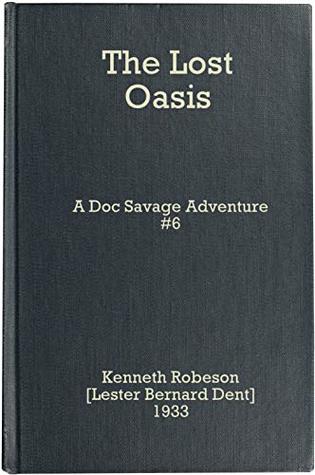 Read The Lost Oasis: A Doc Savage Adventure (Doc Savage #6) - Dent Lester Bernard file in PDF