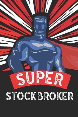 Download Super Stockbroker: Notebook, Planner or Journal Size 6 X 9 110 Lined Pages Office Equipment Great Gift Idea for Christmas or Birthday for a Stockbroker -  file in ePub