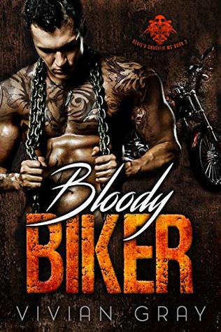 Full Download Bloody Biker: A Bad Boy Motorcycle Club Romance (Devil's Crucifix MC Book 2) - Vivian Gray | PDF