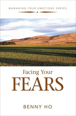 Read Online Managing Your Emotions Series: Facing Your Fears - Benny Ho | ePub
