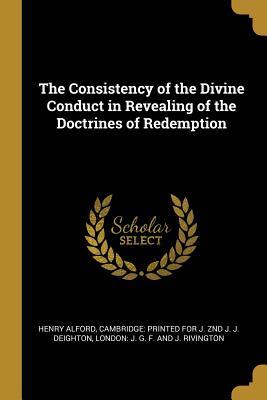 Read The Consistency of the Divine Conduct in Revealing of the Doctrines of Redemption - Henry Alford | PDF